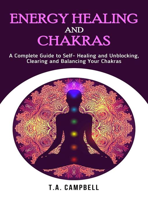 Title details for Energy Healing and Chakras by T.A. Campbell - Available